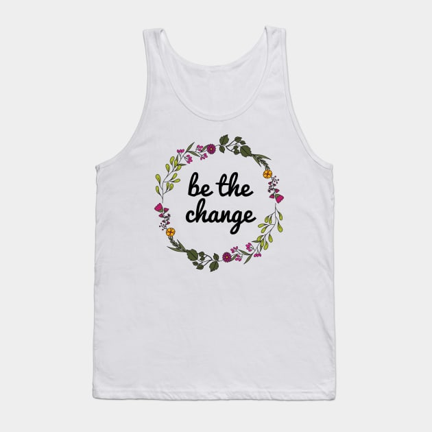 Be the change ✌️ Tank Top by JustSomeThings